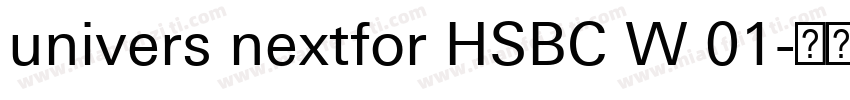 univers nextfor HSBC W 01字体转换
